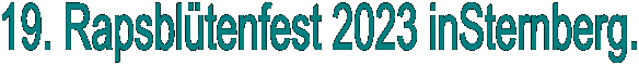 19. Rapsbltenfest 2023 inSternberg.
